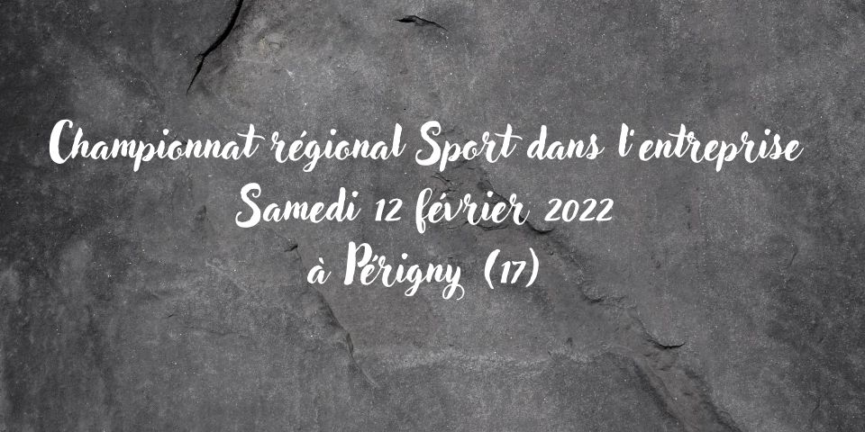 Championnat régional Sport dans l’entreprise - Samedi 12 février 2022 - Périgny (17)