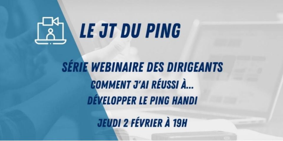 4ème JT du Ping - « Comment j’ai réussi à …développer Le Ping Handi »